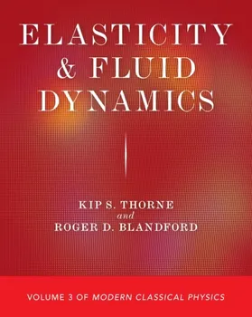 Elasticity and Fluid Dynamics. Volume 3 of Modern Classical Physics, Paperback - Roger D. Blandford