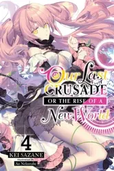 Our Last Crusade or the Rise of a New World, Vol. 4 (light novel), Paperback - Kei Sazane