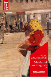 Maidanul cu dragoste. Volumul 1 | George Mihail Zamfirescu
