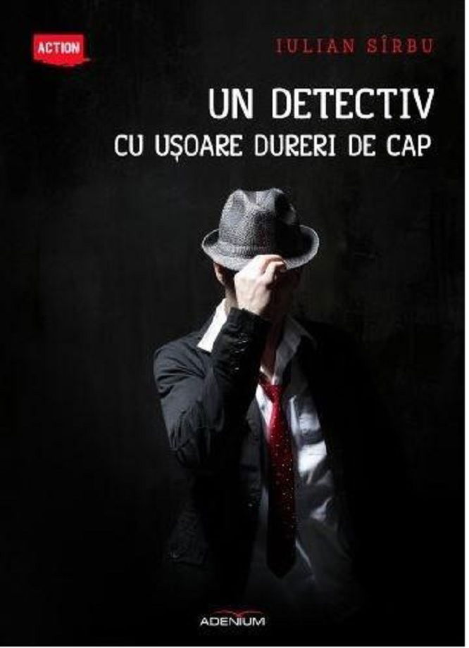 Un detectiv cu usoare dureri de cap | Iulian Sirbu