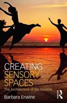Creating Sensory Spaces. The Architecture of the Invisible, Paperback - ***