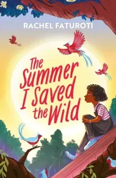 The Summer I Saved the Wild. An uplifting and empowering read about making a difference!, Paperback - Rachel Faturoti