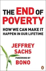 End of Poverty. How We Can Make it Happen in Our Lifetime, Paperback - Jeffrey Sachs