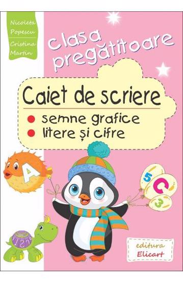 Caiet de scriere pentru clasa pregătitoare. Semne grafice. Litere şi cifre