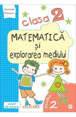 Matematică și explorarea mediului. Clasa a II-a. Partea II - (E2)