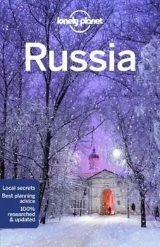 Lonely Planet Russia - Simon Richmond, Ali Lemer, Tatyana Leonov, Mark Baker, Marc Bennetts, Stuart Butler, Trent Holden, Tom Masters, Kate Morgan