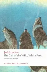 The Call of the Wild, White Fang, and Other Stories, Paperback - Jack London