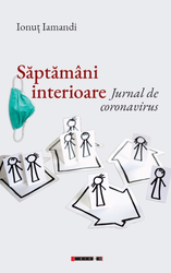 Saptamani interioare. Jurnal de coronavirus | Ionut Iamandi