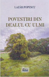 Povestiri din Dealul cu ulmi | Lazar Popescu