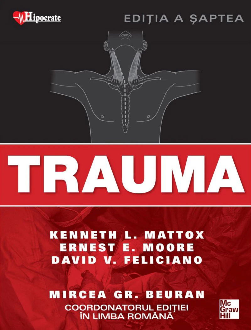 Trauma. Tratat si atlas | Kenneth Mattox, Ernest Moore, David Feliciano