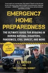 Emergency Home Preparedness. The Ultimate Guide for Bugging In During Natural Disasters, Pandemics, Civil Unrest, and More, Paperback - EJ Snyder