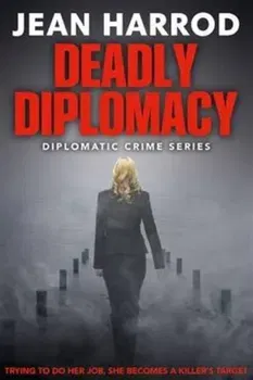 Deadly Diplomacy. Diplomatic Crime Series, Paperback - Jean Harrod