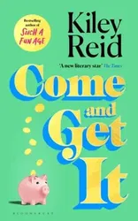 Come and Get It. One of 2024's hottest reads - chosen for Fearne Cotton's Happy Place Book Club, Paperback - Kiley Reid