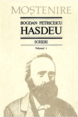 Scrieri. Volumul I | Bogdan Petriceicu Hasdeu