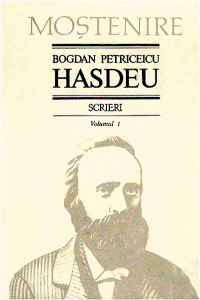 Scrieri. Volumul I | Bogdan Petriceicu Hasdeu