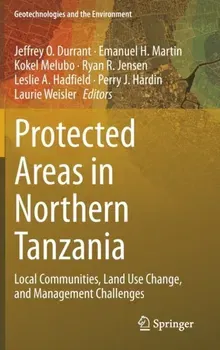 Protected Areas in Northern Tanzania. Local Communities, Land Use Change, and Management Challenges, 1st ed. 2020, Hardback - ***