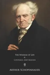 The Wisdom of Life and Counsels and Maxims, Paperback - Thomas Bailey Saunders