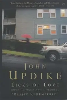Licks of Love. Short Stories And a Sequel, 'Rabbit Remembered', Paperback - John Updike