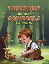 Through the Trees. Squirrels Play With Me, Paperback - Jackie Burns