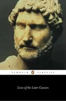Lives of the Later Caesars: Augustan History, Part 1; Lives of Nerva and Trajan, Paperback - Anonymous