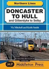 Doncaster To Hull. and Gilberdyke to Selby, Hardback - Vic Mitchell