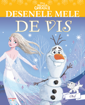 Disney. Regatul de gheata II. Olaf. Desenele mele de vis |