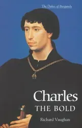 Charles the Bold - The Last Valois Duke of Burgundy, Paperback - Richard Vaughan