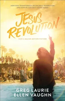 Jesus Revolution - How God Transformed an Unlikely Generation and How He Can Do It Again Today, Paperback - Ellen Vaughn