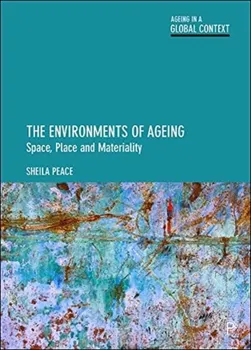 The Environments of Ageing. Space, Place and Materiality, Hardback - Sheila (The Open University) Peace