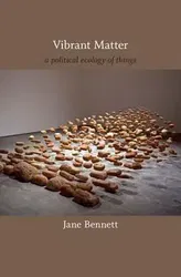 Vibrant Matter: A Political Ecology of Things, Paperback - Jane Bennett