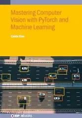 Mastering Computer Vision with PyTorch and Machine Learning, Hardback - ***