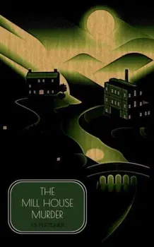 The Mill House Murder, Paperback - J.S. Fletcher