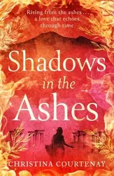 Shadows in the Ashes. The breathtaking new dual-time novel from the author of ECHOES OF THE RUNES, Paperback - Christina Courtenay