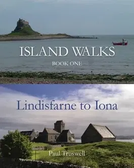 Island Walks: Book One - Lindisfarne to Iona, Paperback - Paul Truswell