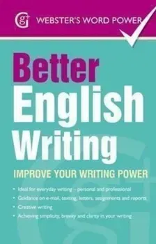 Better English Writing : Improve Your Writing Power - Sue Moody
