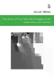 The Story of One Tells the Struggle of All: Metalworkers Under Apartheid, Paperback - Mandlenkosi Makhoba