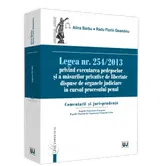 Legea nr. 254/2013 privind executarea pedepselor si a masurilor privative de libertate dispuse de organele judiciare in cursul procesului penal. Comentarii si jurisprudenta - Alina Barbu, Radu Florin Geamanu