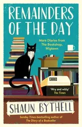 Remainders of the Day. More Diaries from The Bookshop, Wigtown, Main, Paperback - Shaun Bythell
