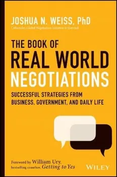 Book of Real-World Negotiations. Successful Strategies From Business, Government, and Daily Life, Hardback - Joshua N. Weiss