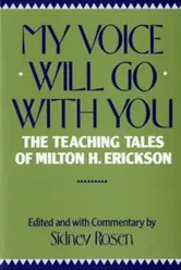 My Voice Will Go with You: The Teaching Tales of Milton H. Erickson, Paperback - Sidney Rosen