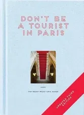 Don't be a Tourist in Paris. The Messy Nessy Chic Guide, 3 Revised edition, Hardback - Vanessa Grall