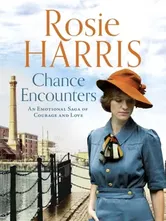 Chance Encounters. An emotional saga of courage and love, Paperback - Rosie Harris
