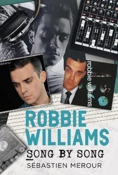 Robbie Williams. Song by Song, Paperback - Sebastien Merour
