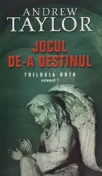 Jocul de-a destinul. Trilogia Roth. Volumul 1 - Andrew Taylor