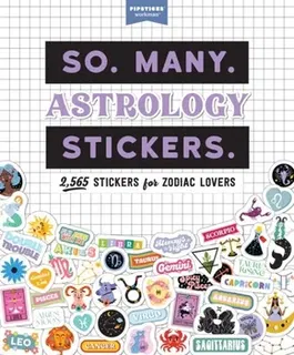 So. Many. Astrology Stickers.. 2,565 Stickers for Zodiac Lovers, Paperback - Pipsticks (R)+Workman (R)