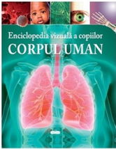 Enciclopedia vizuala a copiilor. Corpul uman | Claire Hibbert