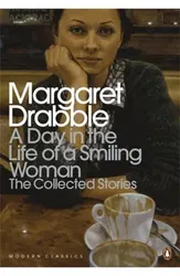 Day in the Life of a Smiling Woman. The Collected Stories, Paperback - Margaret Drabble