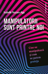 Manipulatorii sunt printre noi | Isabelle Nazare-Aga