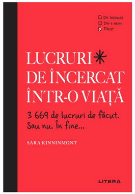 Lucruri de incercat intr-o viata. 3669 de lucruri de facut. Sau nu. In fine... | Sarah Kinninmont