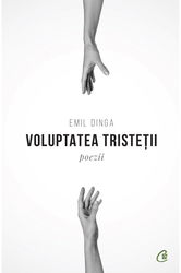 Voluptatea tristetii | Emil Dinga